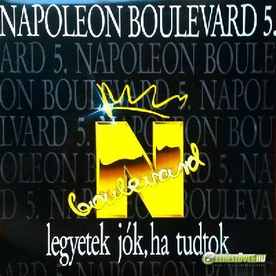 Napoleon Boulevard Legyetek jók, ha tudtok