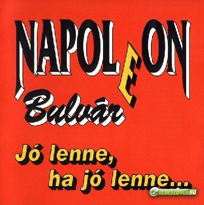 Napoleon Boulevard Jó lenne, ha jó lenne