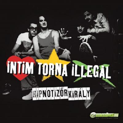 Intim Torna Illegál Hipnotizőr király (EP)
